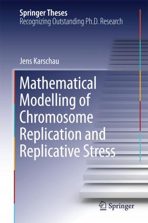Cover of the book Mathematical Modelling of Chromosome Replication and Replicative Stress by Jonathan Amezcua, Patricia Melin, Oscar Castillo