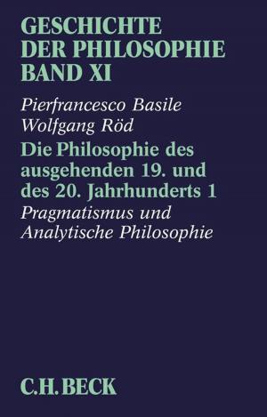Cover of Geschichte der Philosophie Bd. 11: Die Philosophie des ausgehenden 19. und des 20. Jahrhunderts 1: Pragmatismus und Analytische Philosophie