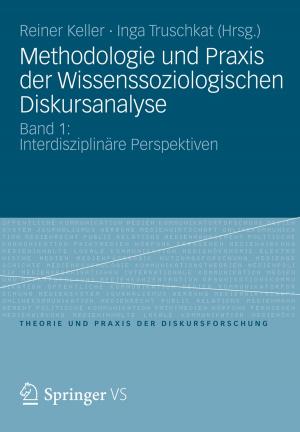 Cover of the book Methodologie und Praxis der Wissenssoziologischen Diskursanalyse by Michael Dellwing, Robert Prus