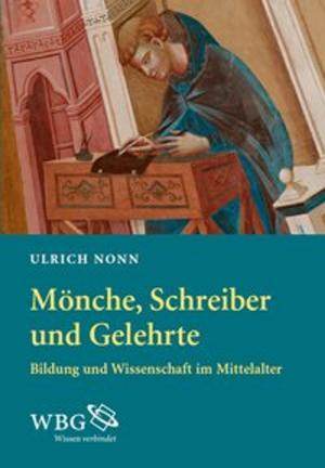 Cover of the book Mönche, Schreiber und Gelehrte by Jürgen Sarnowsky