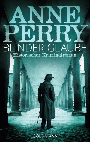 Cover of Blinder Glaube by Anne Perry, Goldmann Verlag