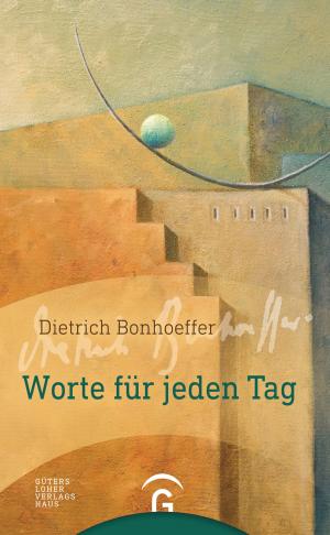 Cover of the book Dietrich Bonhoeffer. Worte für jeden Tag by Ökumenischer Rat der Kirchen (ÖKR)