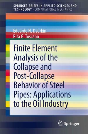Cover of the book Finite Element Analysis of the Collapse and Post-Collapse Behavior of Steel Pipes: Applications to the Oil Industry by Jinfeng Wang, Manfred M. Fischer