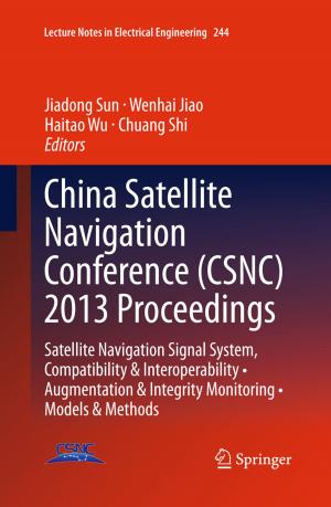 Cover of the book China Satellite Navigation Conference (CSNC) 2013 Proceedings by C. Andre, M. Spehl-Robberecht, F.-E. Avni, F. Brunelle, L. Cadier, J.-Y. Cohen, A. Couture, P. Devred, M. Dewald, D. Eurin, J.-L. Ferran, L. Garel, G. Lalande, D. Lallemand, B. Le Bihan, P. Le Dosseur, J. Leclere, J.-P. Montagne, S. Neuenschwander, D. Pariente, J. Poncin