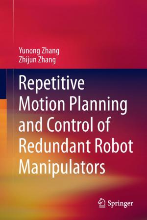 Cover of the book Repetitive Motion Planning and Control of Redundant Robot Manipulators by Johannes Wernz