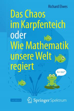 Cover of the book Das Chaos im Karpfenteich oder Wie Mathematik unsere Welt regiert by Bernd Hecker, Mark Zöller