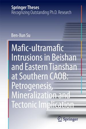 Cover of the book Mafic-ultramafic Intrusions in Beishan and Eastern Tianshan at Southern CAOB: Petrogenesis, Mineralization and Tectonic Implication by Fan Zhang
