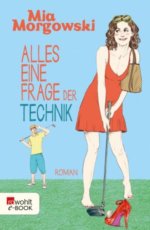Cover of the book Alles eine Frage der Technik by Félix J. Palma