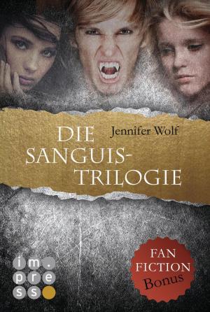 Cover of the book Die Sanguis-Trilogie: Band 1-3 (mit Fanfiction-Bonus) by Teresa Sporrer, Jennifer Wolf, Tanja Voosen, Stefanie Hasse, Veronika Mauel, Ann-Kathrin Wolf, Johanna Danninger, Valentina Fast