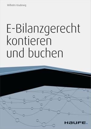 Cover of the book E-Bilanzgerecht kontieren und buchen - inkl. Arbeitshilfen online by Wolfgang Mentzel