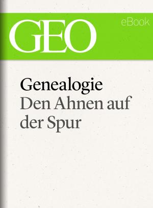 Cover of the book Genealogie: Den Ahnen auf der Spur (GEO eBook Single) by 