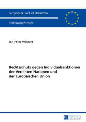 Cover of the book Rechtschutz gegen Individualsanktionen der Vereinten Nationen und der Europaeischen Union by 
