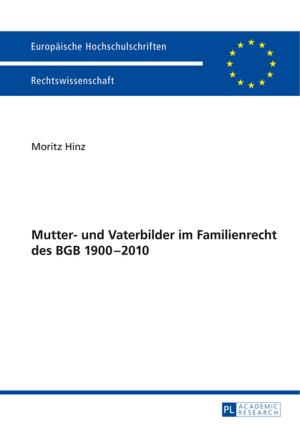 Cover of the book Mutter- und Vaterbilder im Familienrecht des BGB 19002010 by Gunnar Pohl