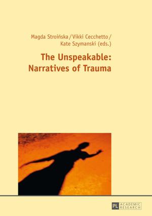 Cover of the book The Unspeakable: Narratives of Trauma by Adrianna Siennicka