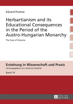 Cover of the book Herbartianism and its Educational Consequences in the Period of the Austro-Hungarian Monarchy by Anna Olbrys-Sobieszuk