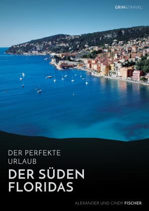 Cover of the book Der Süden Floridas: Miami, Key West und die Everglades by Axel Viertlböck, Susanne Schneider
