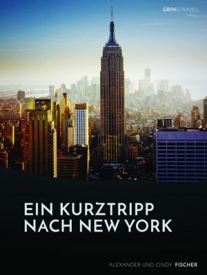 Book cover of Ein Kurztrip nach New York: die wichtigsten Sehenswürdigkeiten des Big Apple
