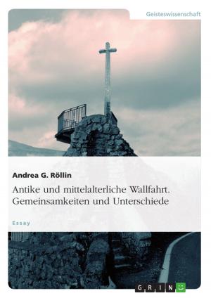 Cover of the book Antike und mittelalterliche Wallfahrt. Gemeinsamkeiten und Unterschiede by Sebastian Dürrschmidt