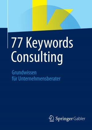 Cover of the book 77 Keywords Consulting by Matthias Böck, Felix Köbler, Eva Anderl, Linda Le