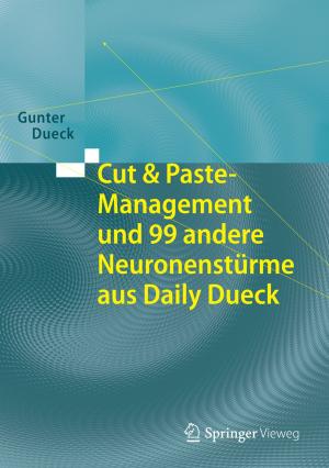 Cover of the book Cut & Paste-Management und 99 andere Neuronenstürme aus Daily Dueck by Tomasz Komorowski, Claudio Landim, Stefano Olla