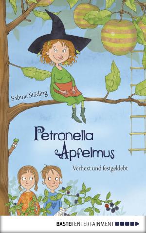 Cover of the book Petronella Apfelmus - Verhext und festgeklebt by Mara Andeck