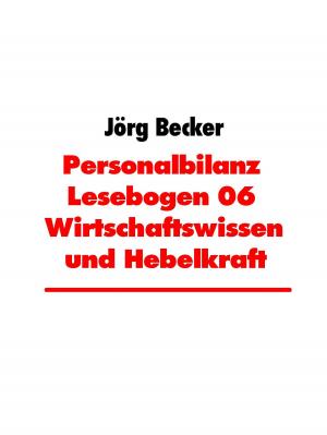 Cover of the book Personalbilanz Lesebogen 06 Wirtschaftswissen und Hebelkraft by Ernst Theodor Amadeus Hoffmann