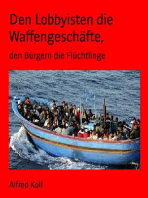 Cover of the book Den Lobbyisten die Waffengeschäfte by Markus Josef Klein