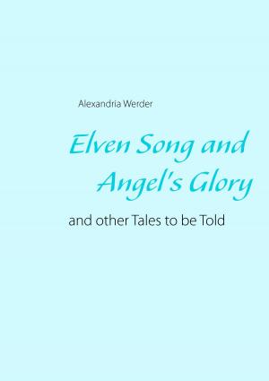 Cover of the book Elven Song and Angel's Glory by Anne Joy