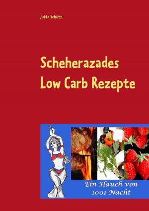 Cover of the book Scheherazades Low Carb Rezepte by Benjamin Merlet