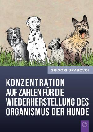 Book cover of Konzentration auf Zahlen für die Wiederherstellung des Organismus der Hunde