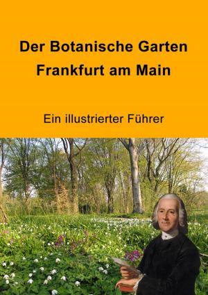 Cover of the book Der Botanische Garten Frankfurt am Main by Beth Hensen