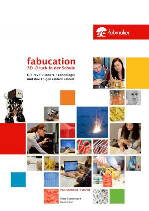 Cover of the book Fabucation. 3D-Druck in der Schule. by Jonathan Kang