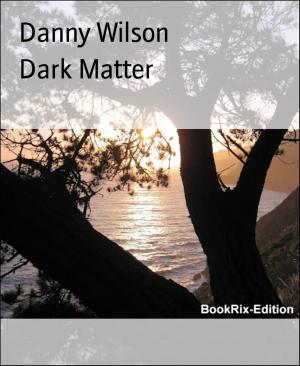 Cover of the book Dark Matter by Alfred Bekker, Jan Gardemann