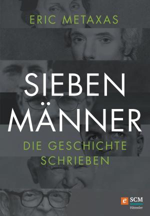 Cover of the book Sieben Männer, die Geschichte schrieben by Heiko Krimmer
