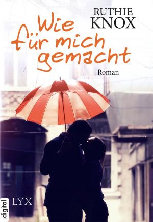 Cover of the book Wie für mich gemacht by Lisa Renee Jones