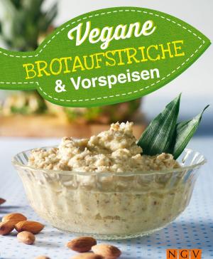 Cover of the book Vegane Brotaufstriche und Vorspeisen by Naumann & Göbel Verlag