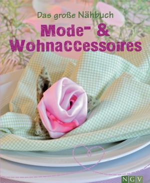 Cover of the book Das große Nähbuch - Mode - & Wohnaccessoires by Simone Filipowsky