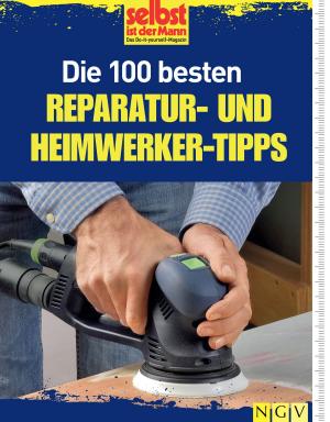 Cover of the book Die 100 besten Reparatur- und Heimwerker-Tipps by Rita Mielke, Angela Francisca Endress