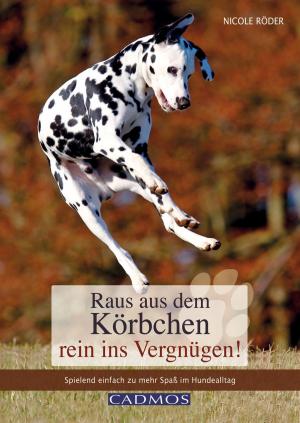 Cover of the book Raus aus dem Körbchen - rein ins Vergnügen! by Jörg Kreutzmann