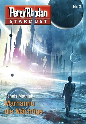Cover of the book Stardust 3: Marhannu die Mächtige by Ernst Vlcek