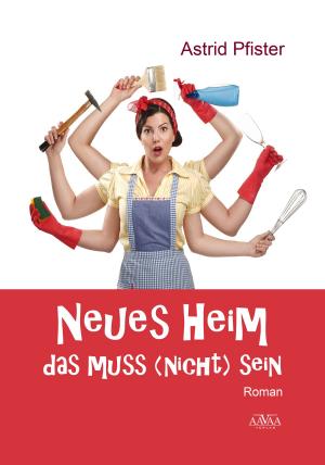 Cover of the book Neues Heim - Das muss (nicht) sein by Mara Laue