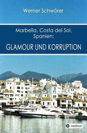 Cover of the book Marbella Costa del Sol Spanien: Glamour und Korruption by Saskia Louis