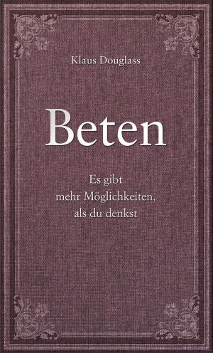 Cover of the book Beten by Bernd Siggelkow, Wolfgang Büscher
