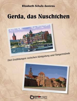 Cover of the book Gerda, das Nuschtchen by Hans Bentzien