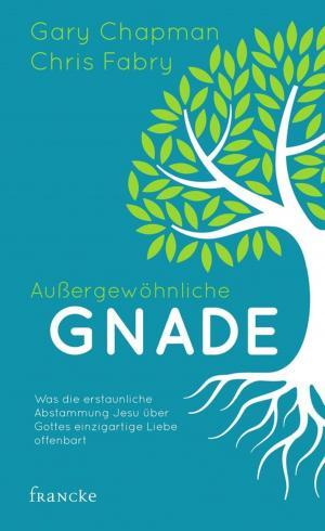 Cover of the book Außergewöhnliche Gnade by Peter Scazzero