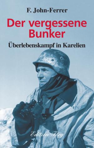 Book cover of Der vergessene Bunker - Überlebenskampf in Karelien