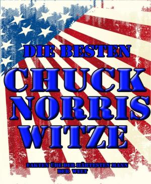 Cover of the book Die besten Chuck Norris Witze by Charles Lankiwicz