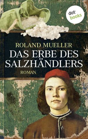 Cover of the book Das Erbe des Salzhändlers by Christina Zacker