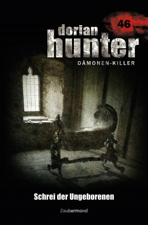 Cover of the book Dorian Hunter 46 – Schrei der Ungeborenen by Michael Marcus Thurner, Logan Dee