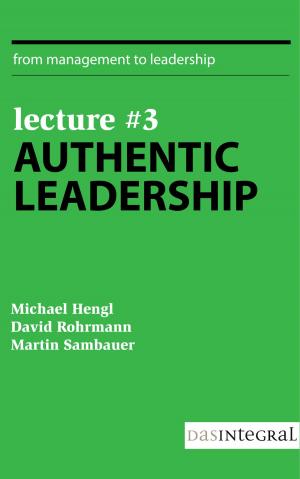 Cover of the book Lecture #3 - Authentic Leadership by Craig Alexander Orr, MBA, MSc, HND